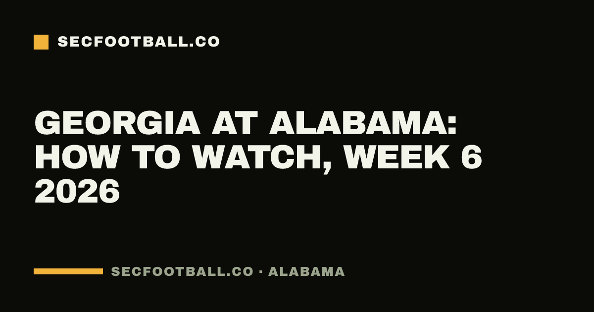 Georgia at Alabama: how to watch, Week 6 2026
