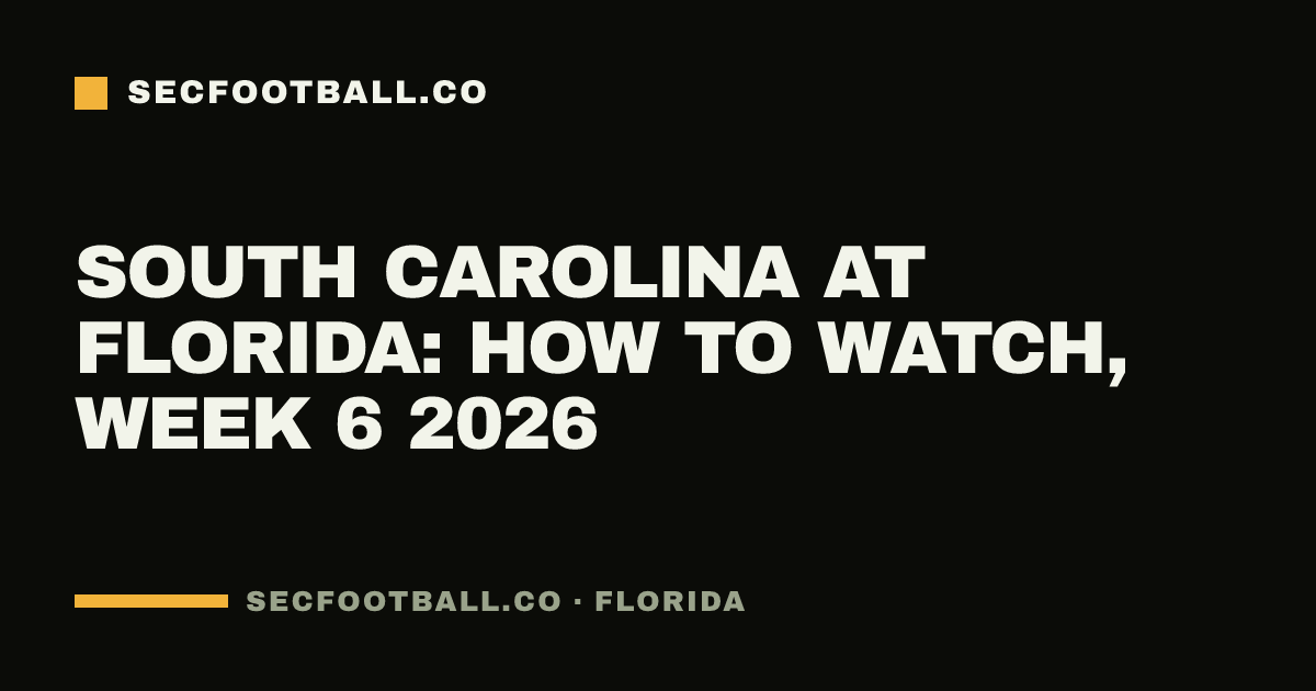 South Carolina at Florida: how to watch, Week 6 2026