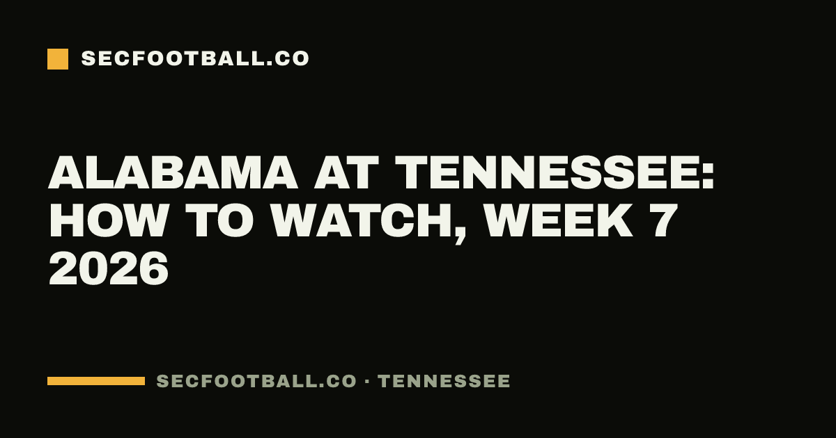 Alabama at Tennessee: how to watch, Week 7 2026