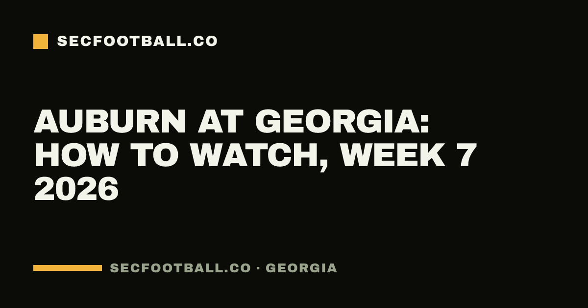 Auburn at Georgia: how to watch, Week 7 2026