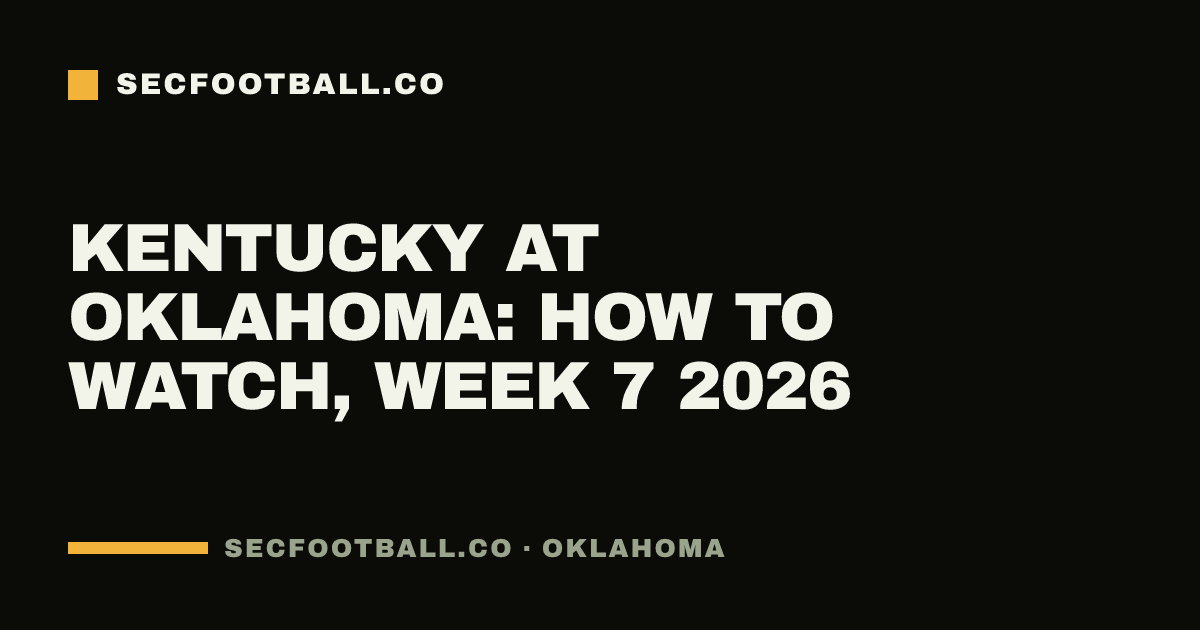 Kentucky at Oklahoma: how to watch, Week 7 2026