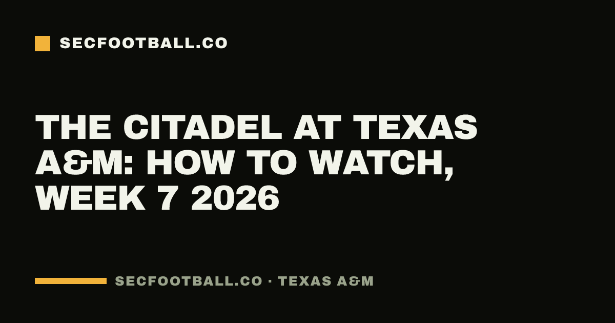 The Citadel at Texas A&M: how to watch, Week 7 2026