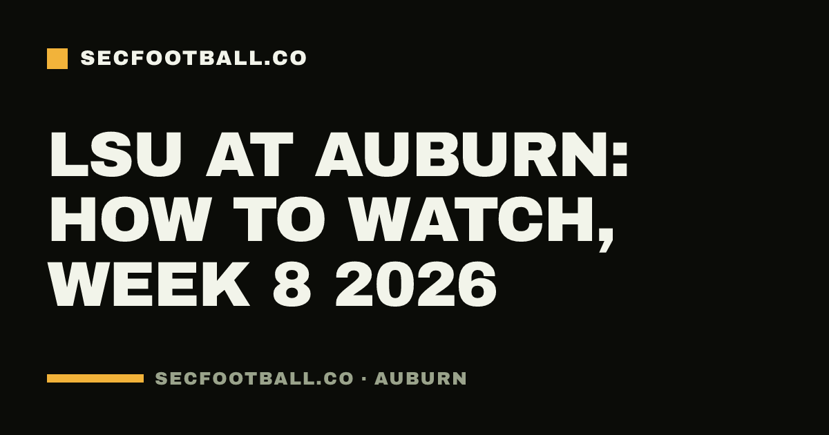 LSU at Auburn: how to watch, Week 8 2026