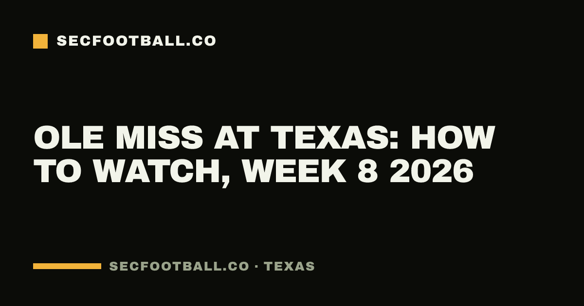 Ole Miss at Texas: how to watch, Week 8 2026