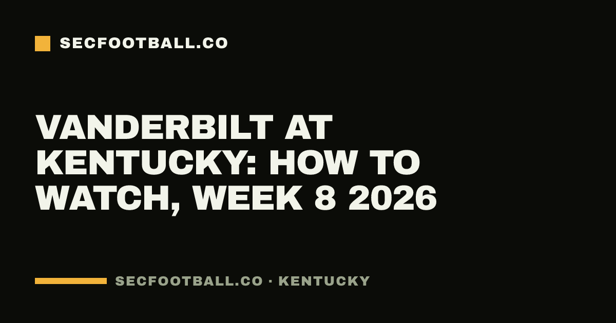 Vanderbilt at Kentucky: how to watch, Week 8 2026