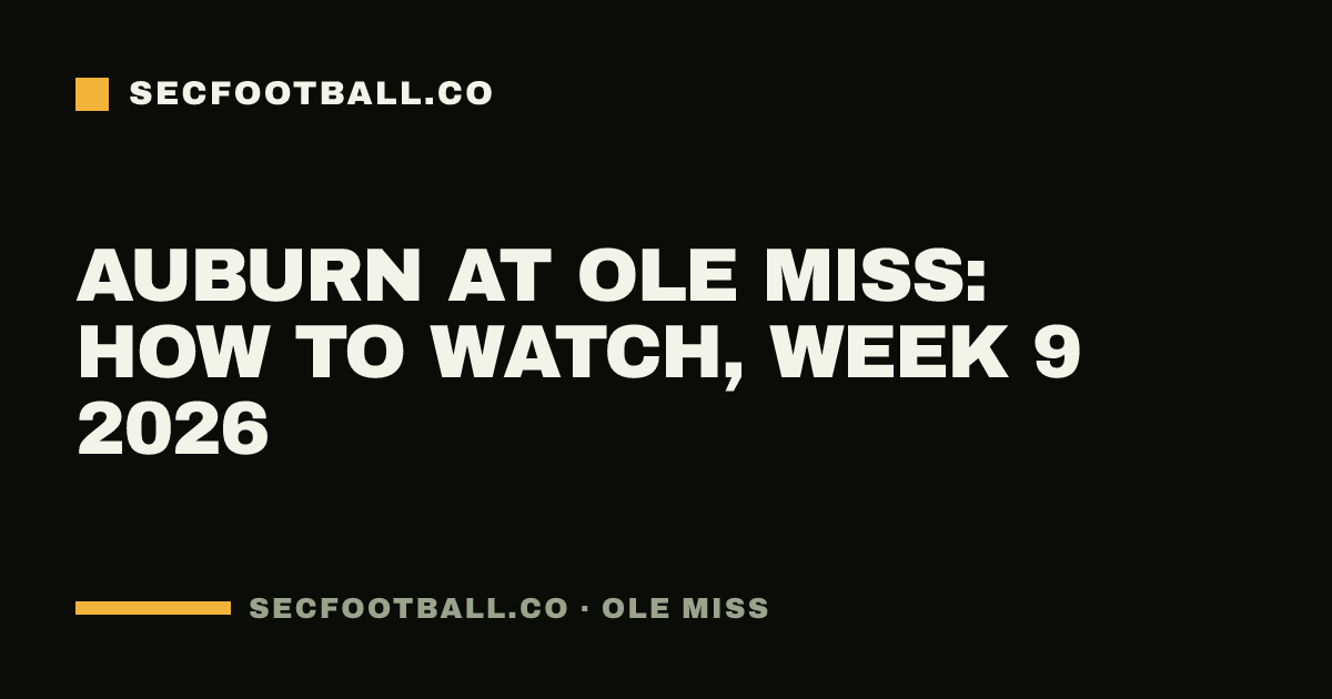 Auburn at Ole Miss: how to watch, Week 9 2026
