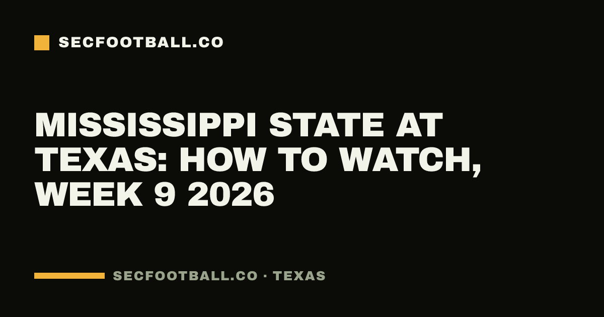 Mississippi State at Texas: how to watch, Week 9 2026