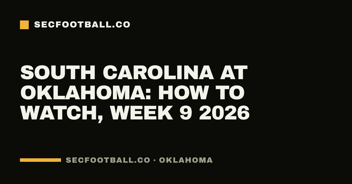 South Carolina at Oklahoma: how to watch, Week 9 2026