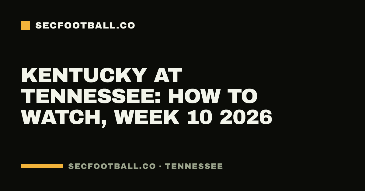 Kentucky at Tennessee: how to watch, Week 10 2026