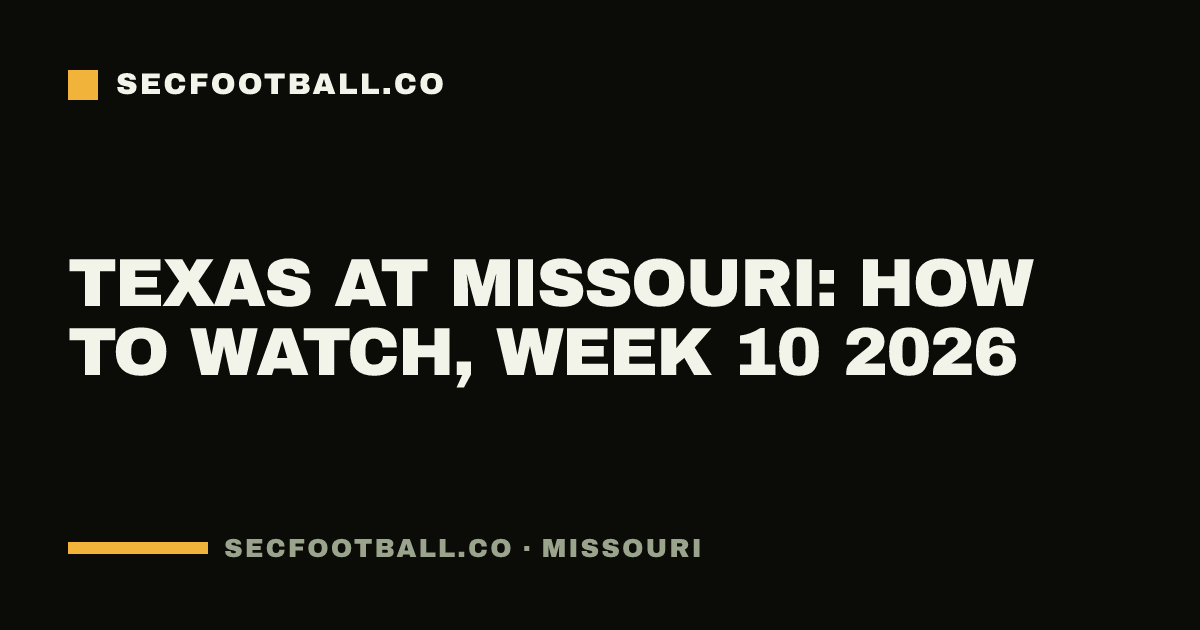 Texas at Missouri: how to watch, Week 10 2026