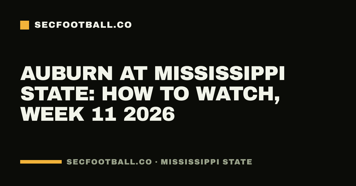 Auburn at Mississippi State: how to watch, Week 11 2026