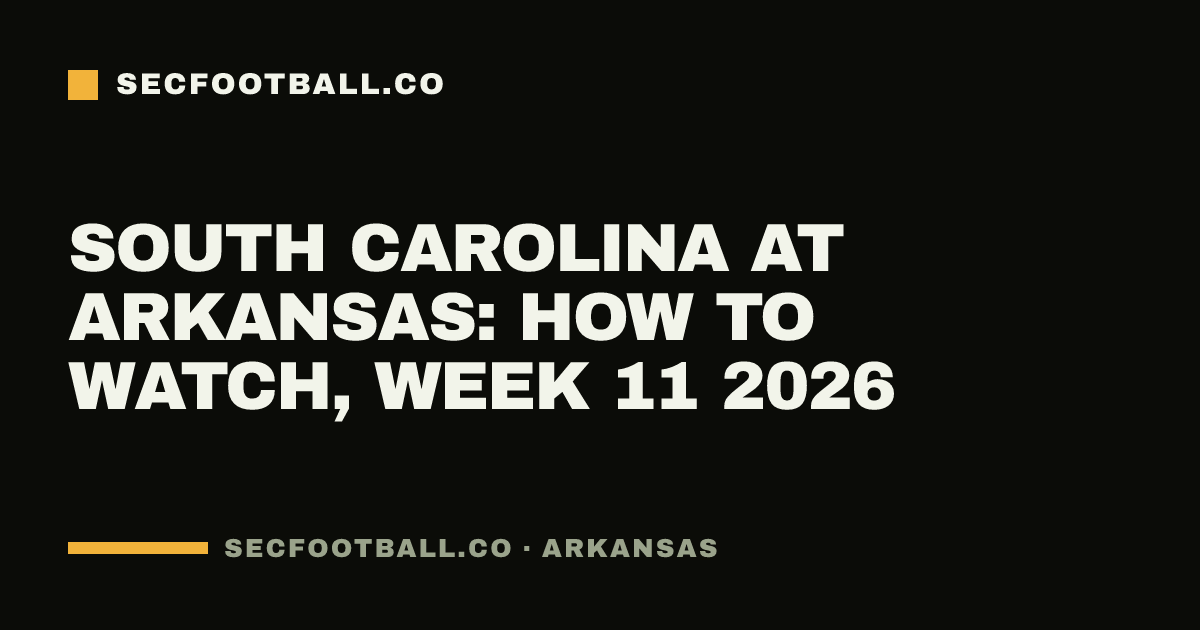 South Carolina at Arkansas: how to watch, Week 11 2026