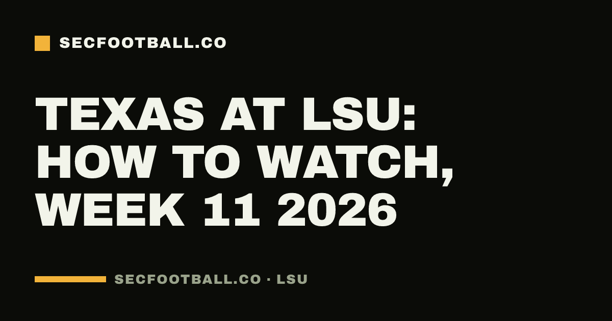 Texas at LSU: how to watch, Week 11 2026