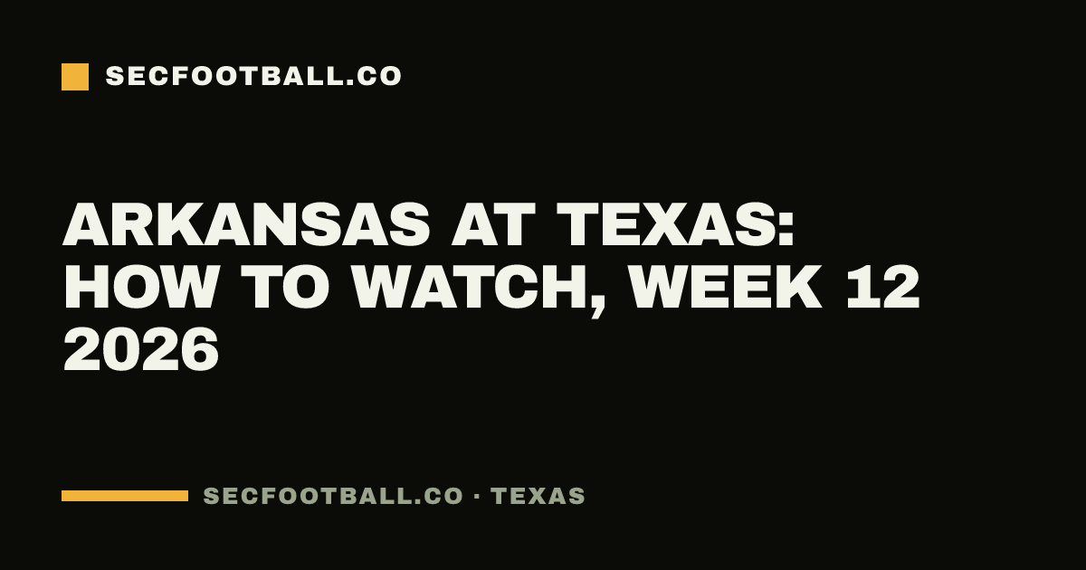 Arkansas at Texas: how to watch, Week 12 2026