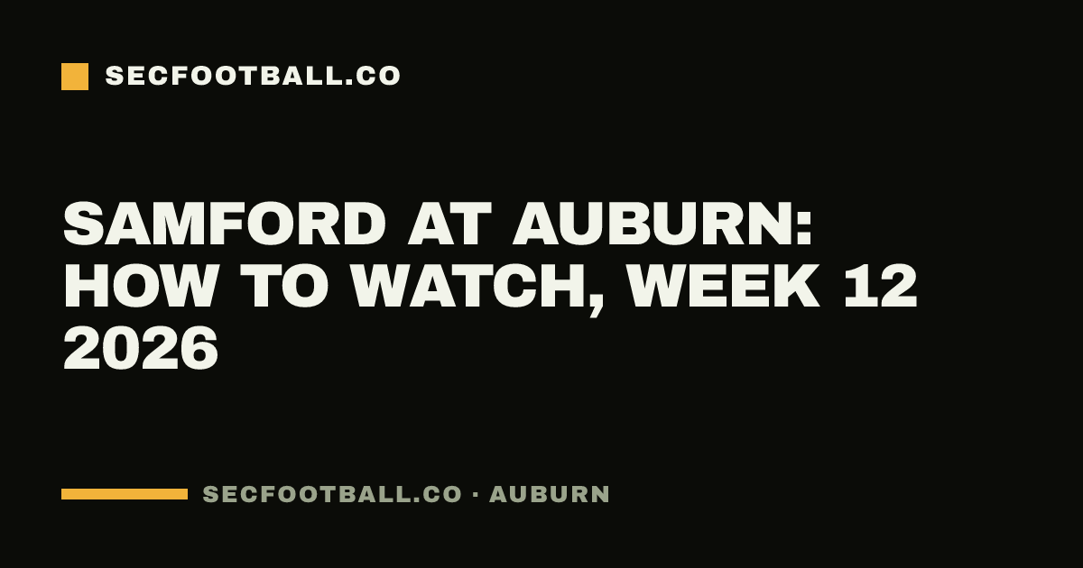 Samford at Auburn: how to watch, Week 12 2026