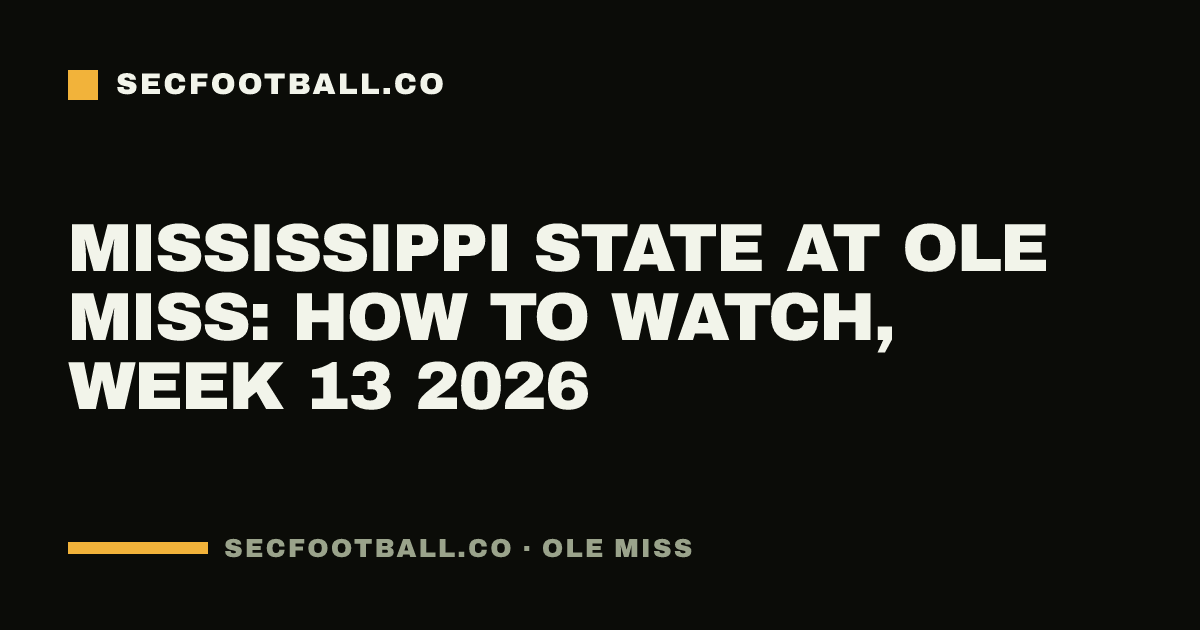 Mississippi State at Ole Miss: how to watch, Week 13 2026