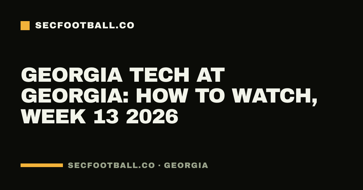 Georgia Tech at Georgia: how to watch, Week 13 2026