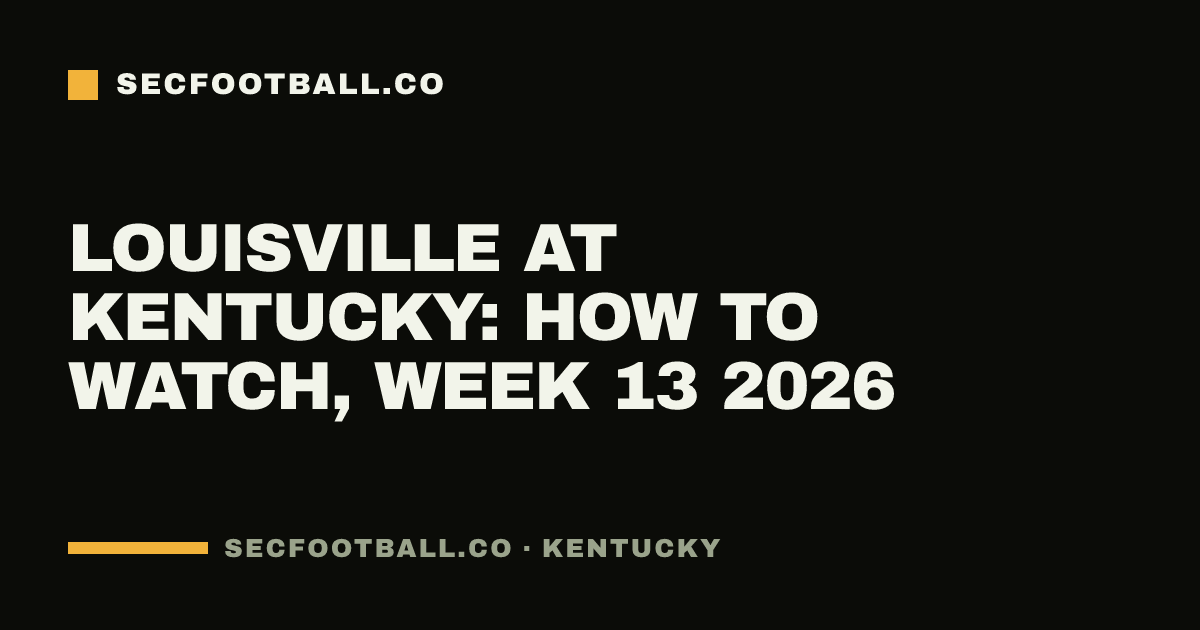 Louisville at Kentucky: how to watch, Week 13 2026