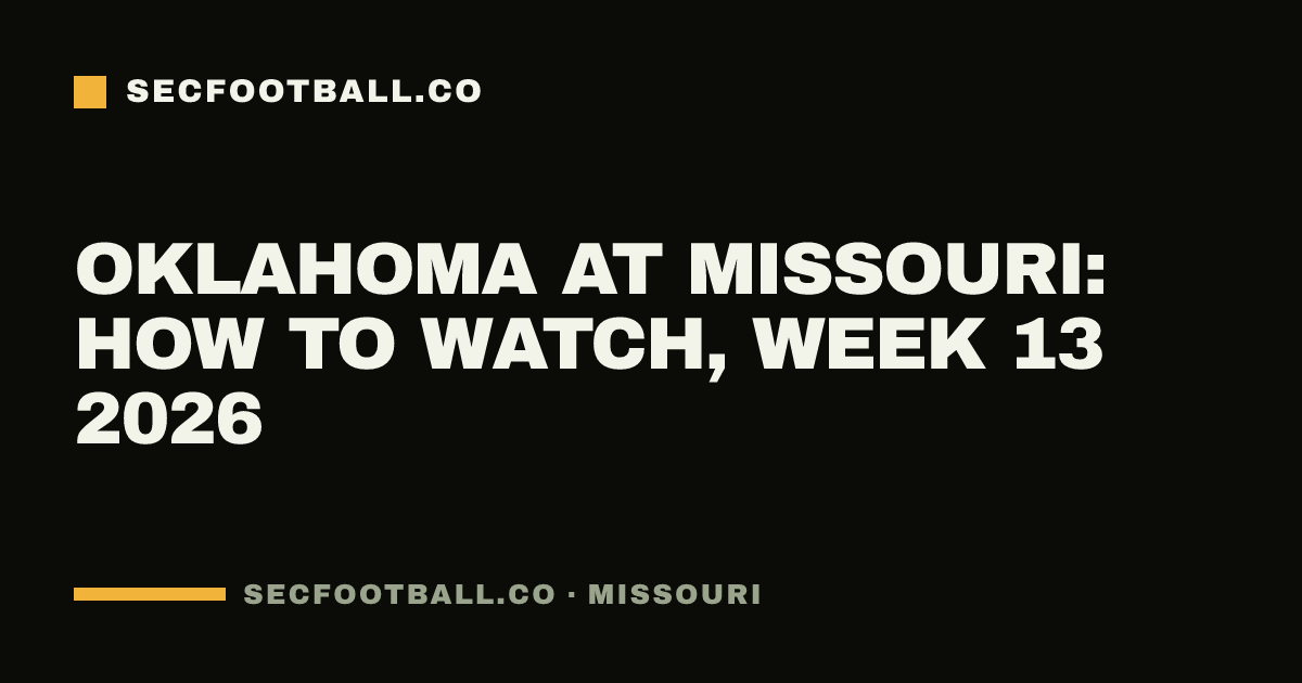 Oklahoma at Missouri: how to watch, Week 13 2026