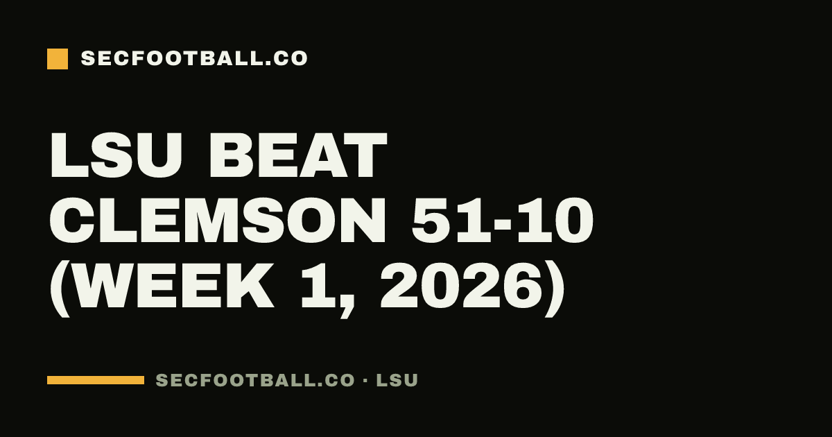 LSU beat Clemson 51-10 (Week 1, 2026)