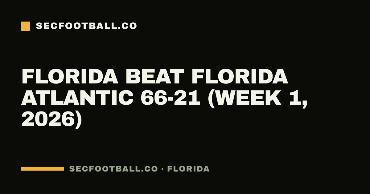 Florida beat Florida Atlantic 66-21 (Week 1, 2026)