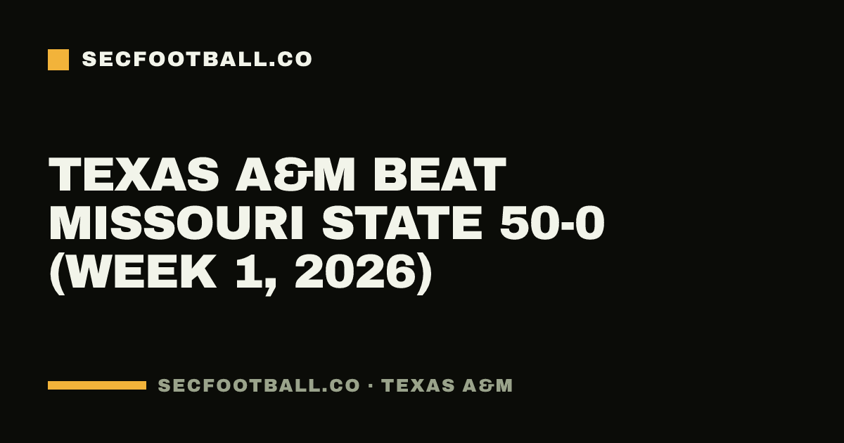 Texas A&M beat Missouri State 50-0 (Week 1, 2026)