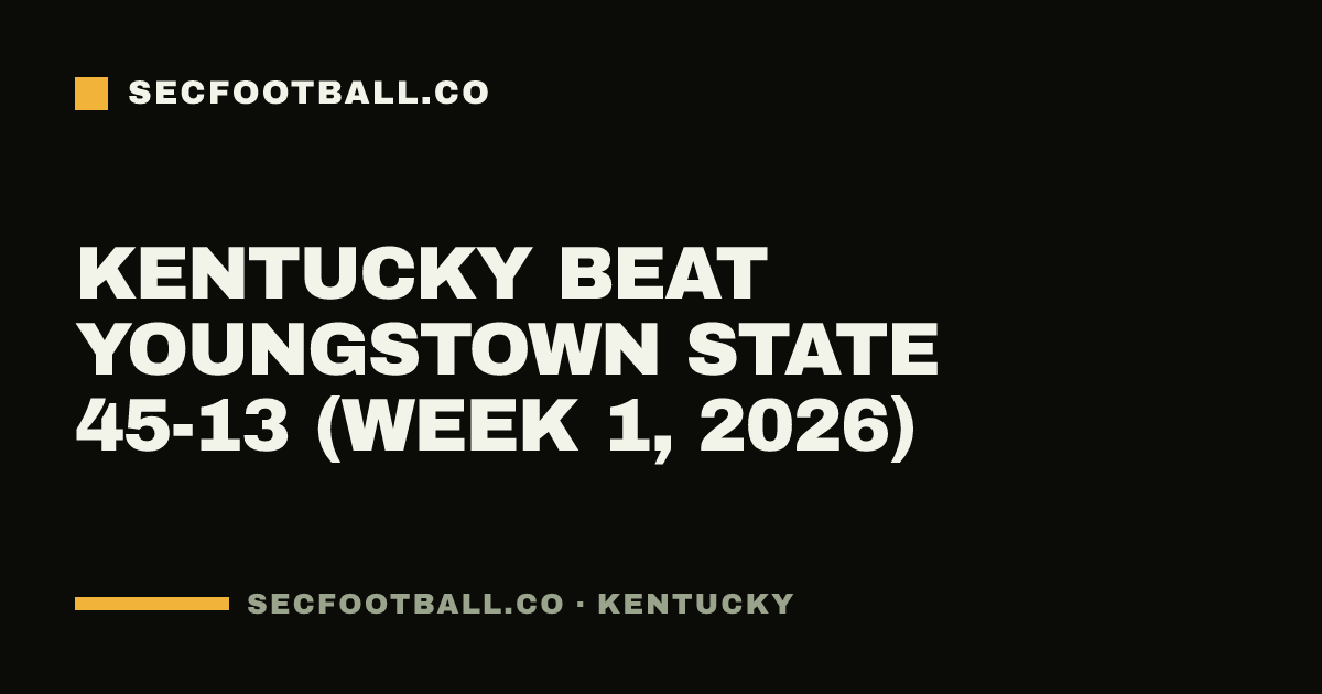 Kentucky beat Youngstown State 45-13 (Week 1, 2026)