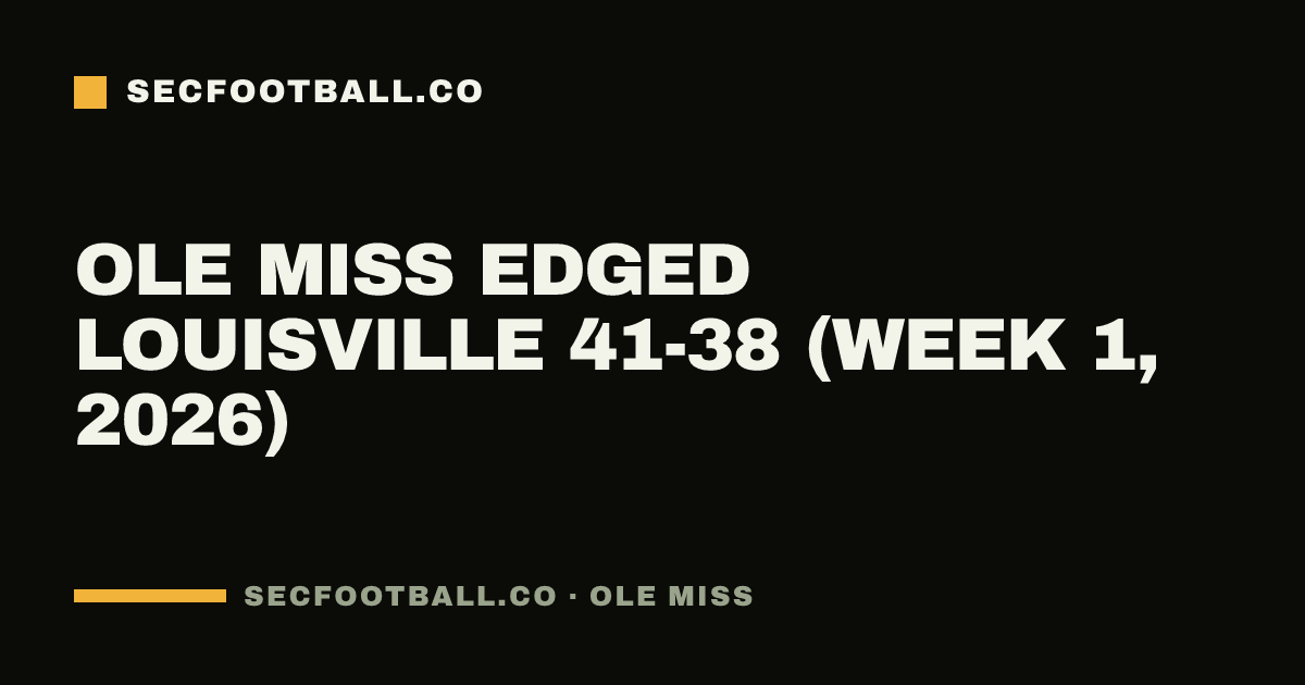Ole Miss edged Louisville 41-38 (Week 1, 2026)