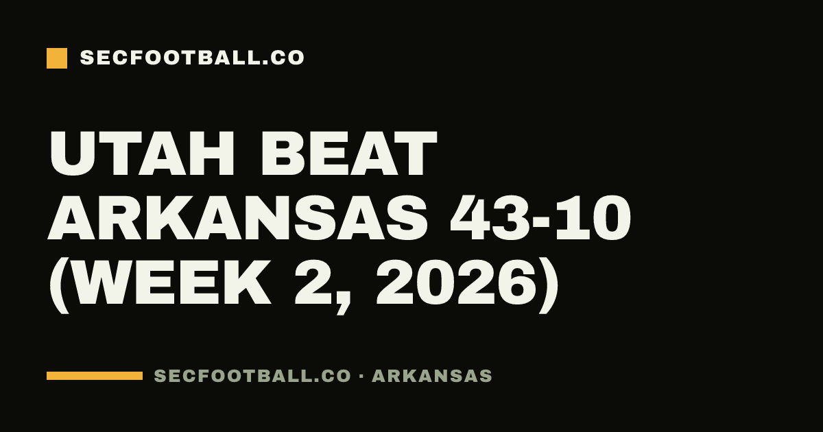 Utah beat Arkansas 43-10 (Week 2, 2026)
