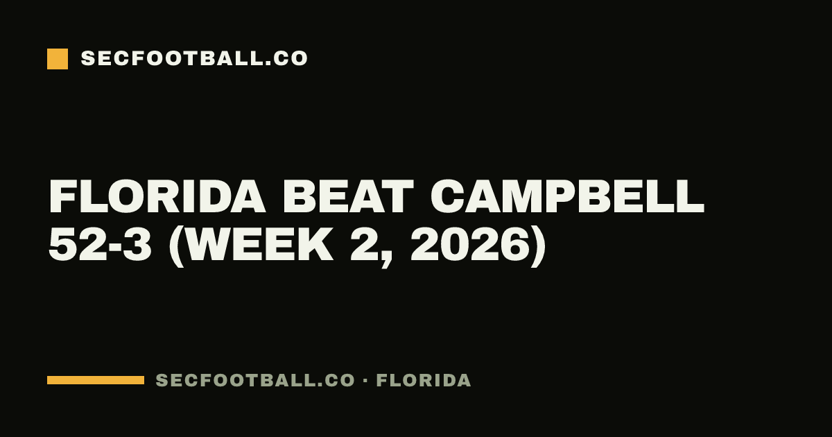 Florida beat Campbell 52-3 (Week 2, 2026)