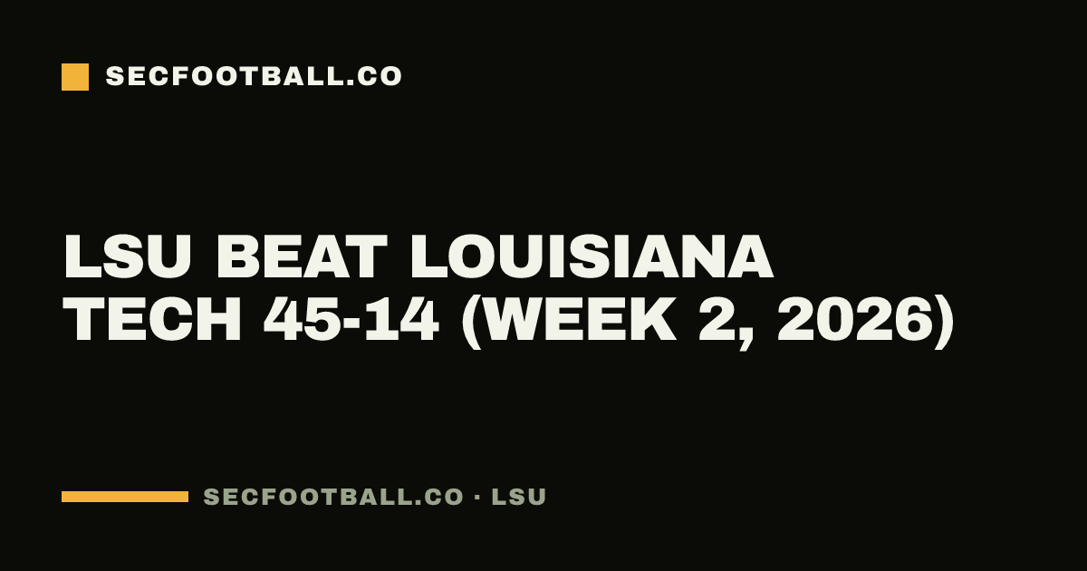 LSU beat Louisiana Tech 45-14 (Week 2, 2026)