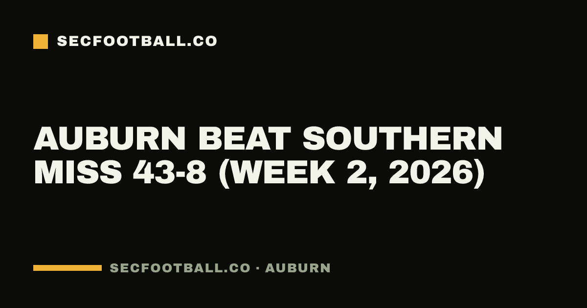 Auburn beat Southern Miss 43-8 (Week 2, 2026)
