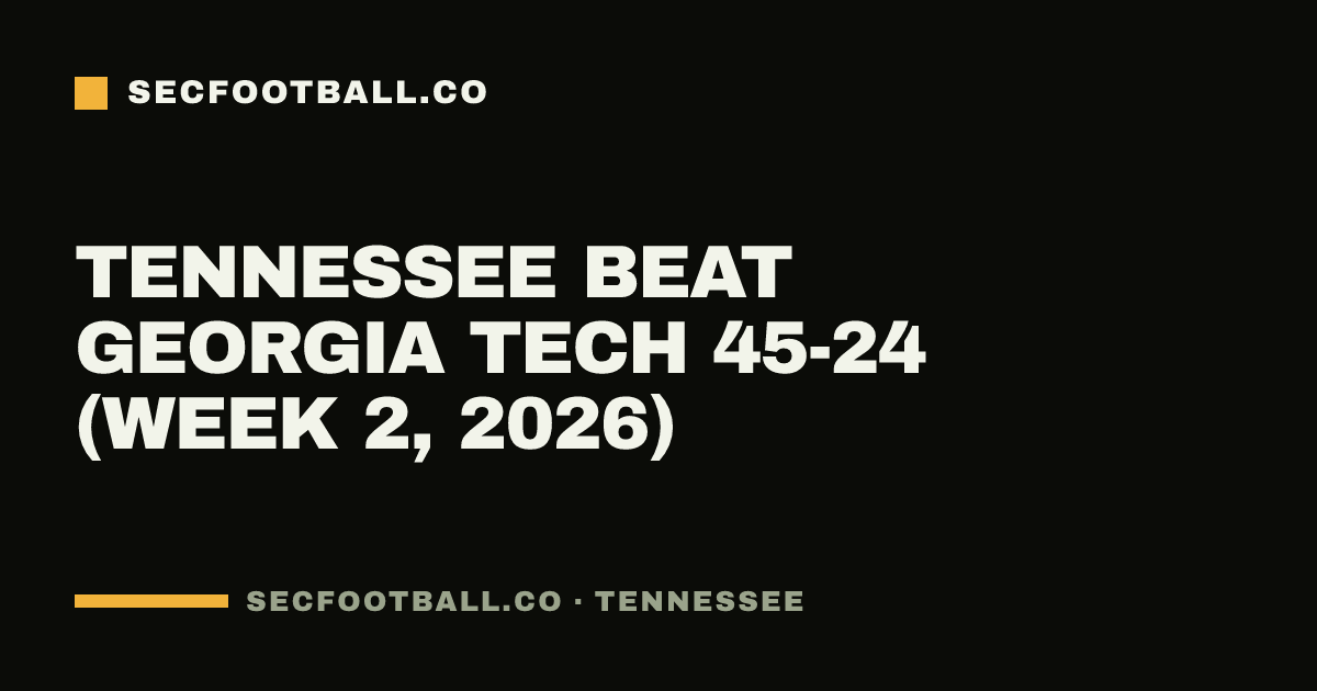Tennessee beat Georgia Tech 45-24 (Week 2, 2026)