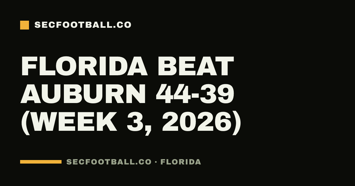 Florida beat Auburn 44-39 (Week 3, 2026)