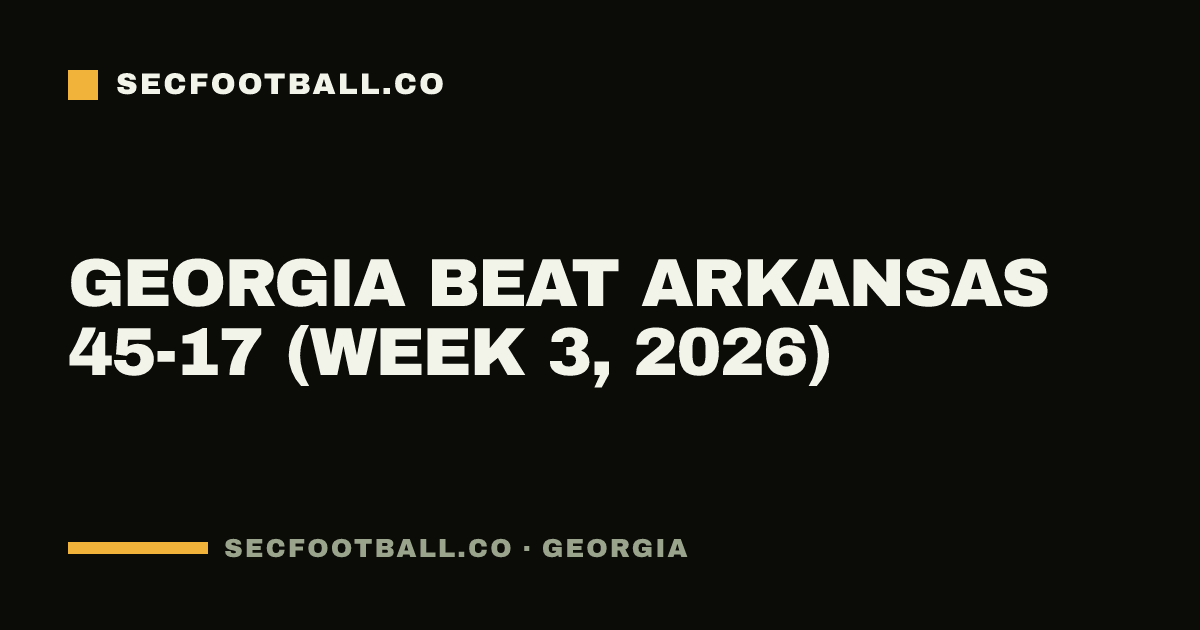 Georgia beat Arkansas 45-17 (Week 3, 2026)