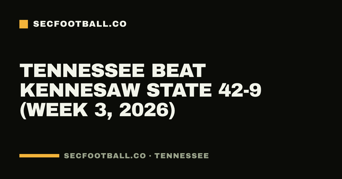 Tennessee beat Kennesaw State 42-9 (Week 3, 2026)
