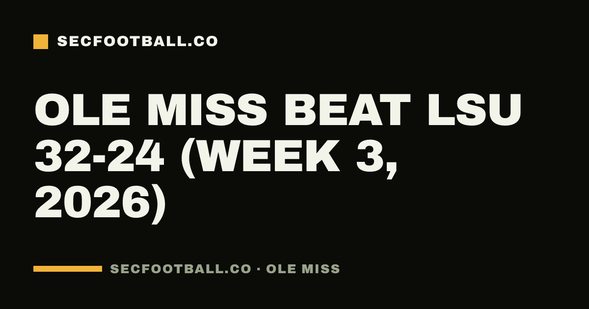 Ole Miss beat LSU 32-24 (Week 3, 2026)