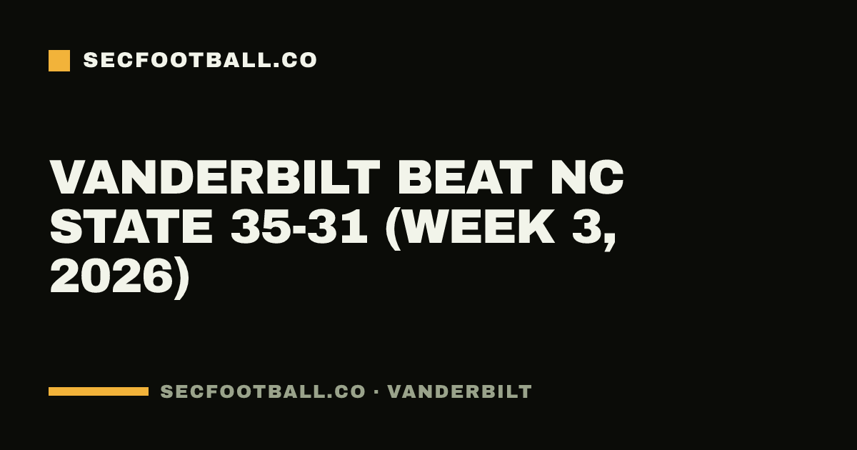 Vanderbilt beat NC State 35-31 (Week 3, 2026)