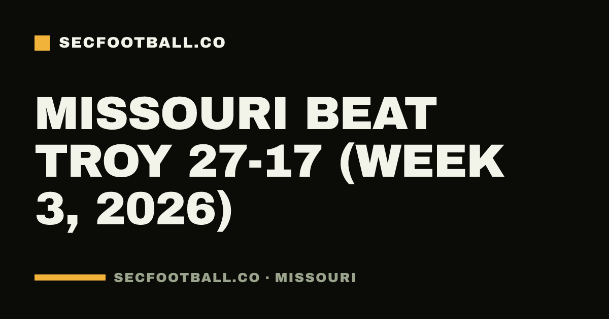 Missouri beat Troy 27-17 (Week 3, 2026)