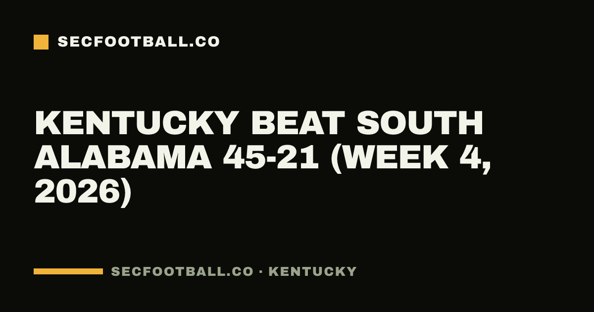 Kentucky beat South Alabama 45-21 (Week 4, 2026)