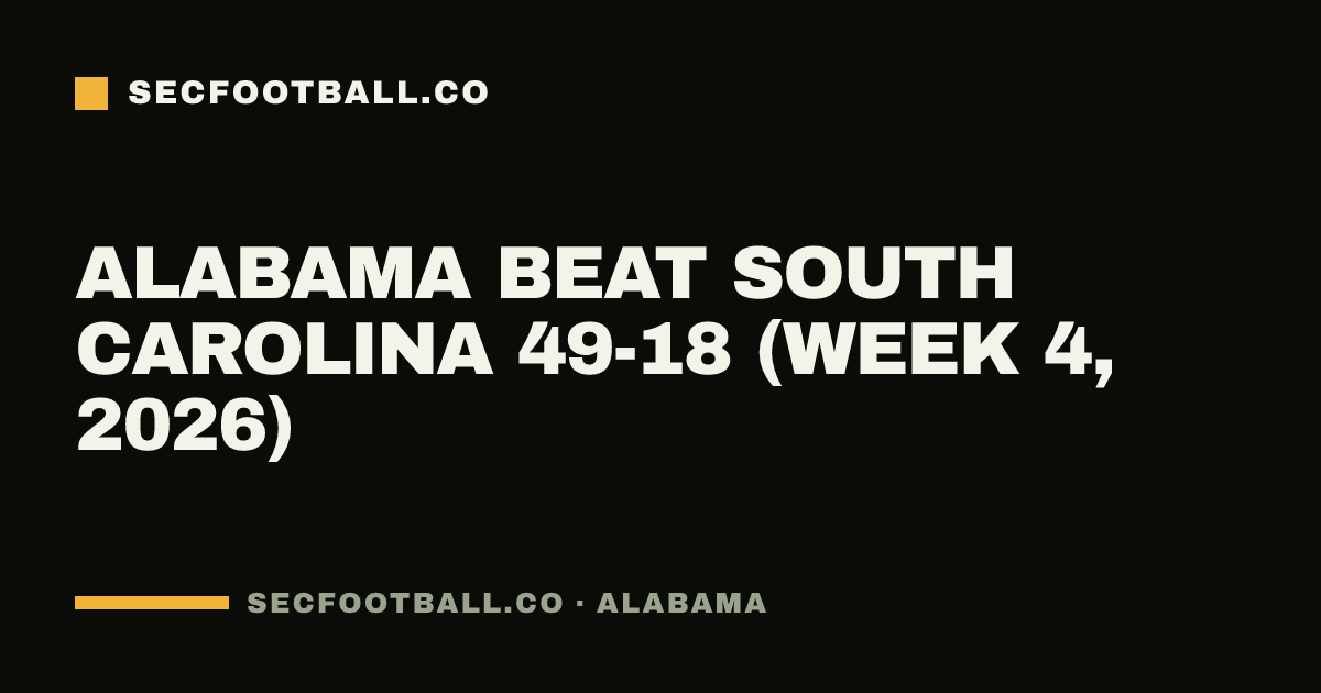Alabama beat South Carolina 49-18 (Week 4, 2026)