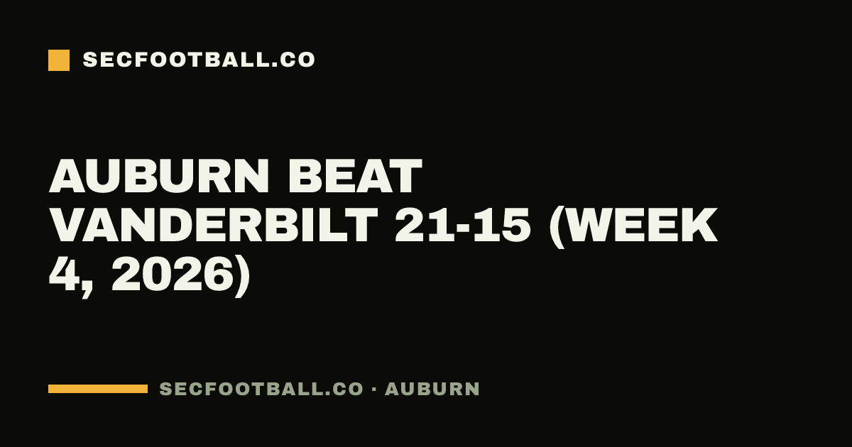 Auburn beat Vanderbilt 21-15 (Week 4, 2026)