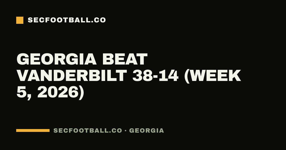 Georgia beat Vanderbilt 38-14 (Week 5, 2026)